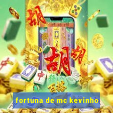 fortuna de mc kevinho